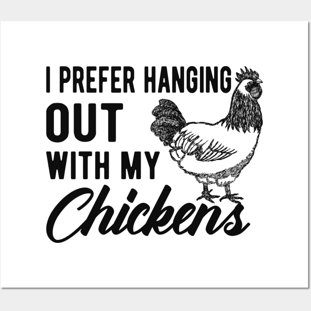 Chicken - I prefer hanging out with my chickens Wall Art by KC Happy Shop